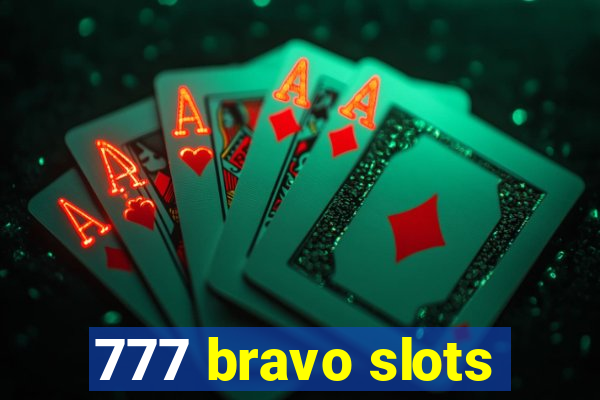 777 bravo slots