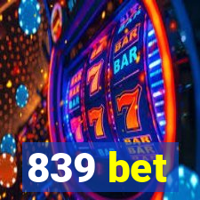 839 bet