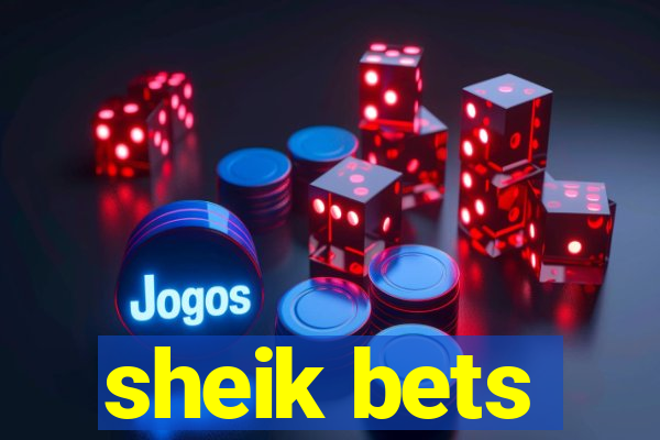 sheik bets