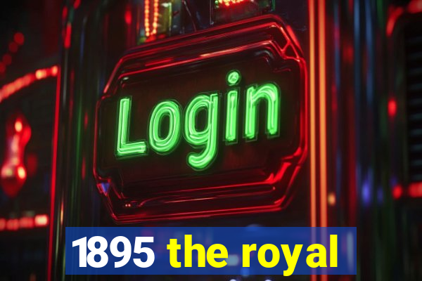 1895 the royal