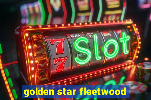 golden star fleetwood