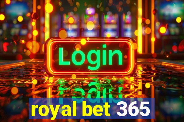 royal bet 365