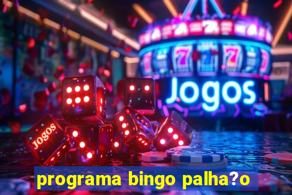 programa bingo palha?o