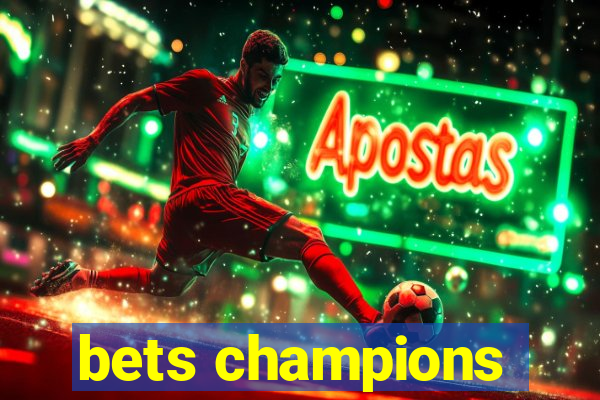 bets champions