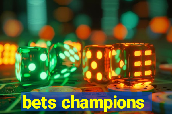 bets champions