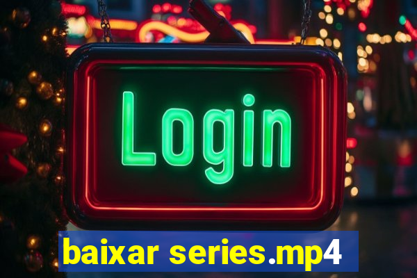 baixar series.mp4