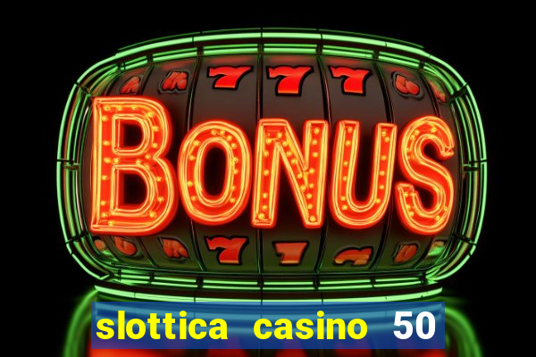 slottica casino 50 free spins