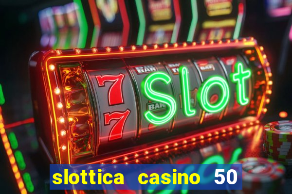 slottica casino 50 free spins