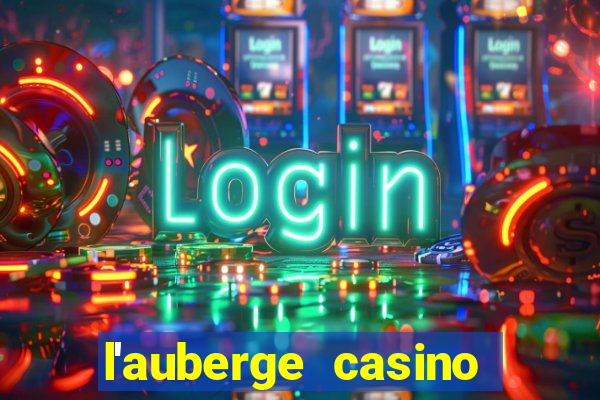 l'auberge casino and hotel