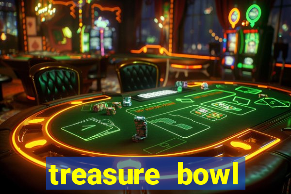 treasure bowl melhor horário para jogar