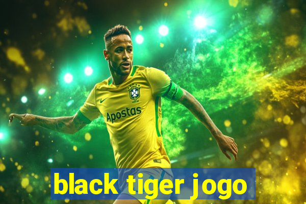 black tiger jogo