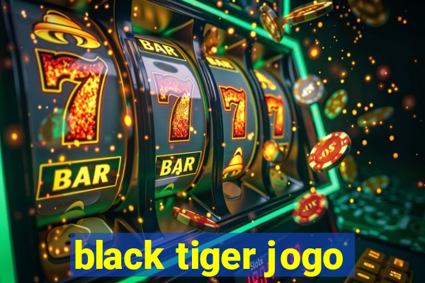 black tiger jogo