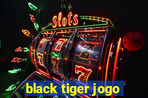 black tiger jogo