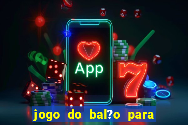 jogo do bal?o para ganhar dinheiro