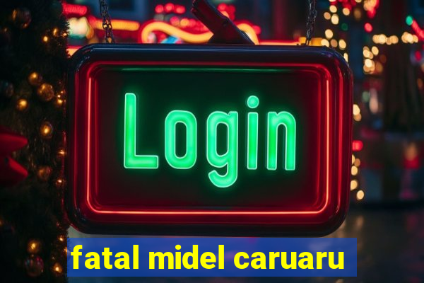 fatal midel caruaru