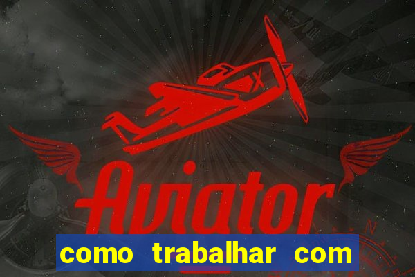 como trabalhar com jogos de aposta