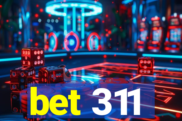 bet 311