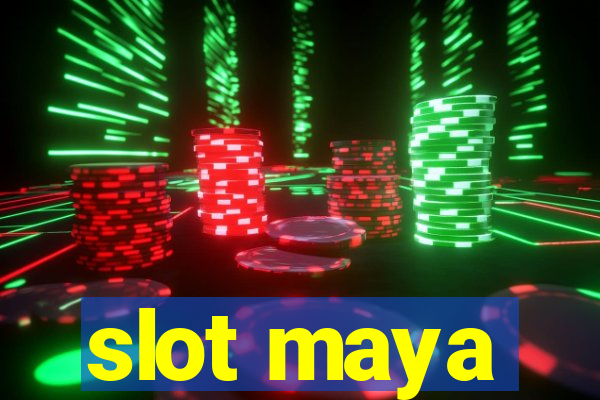 slot maya