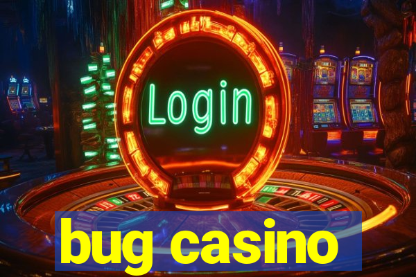 bug casino