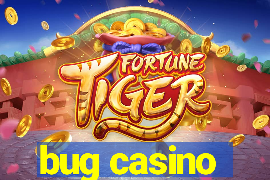 bug casino