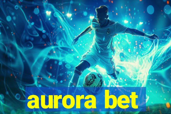 aurora bet