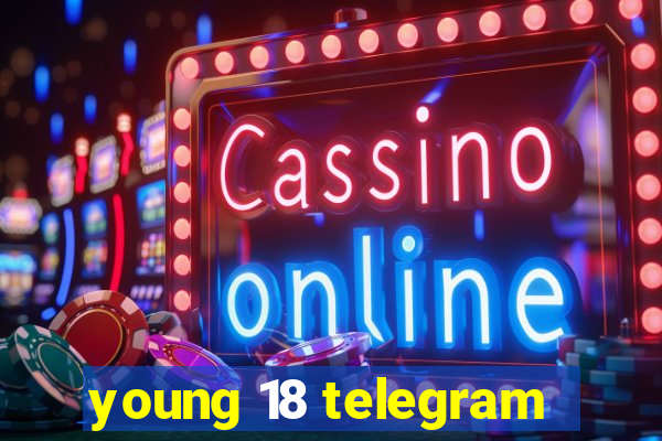 young 18 telegram