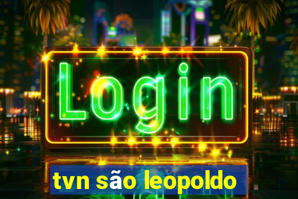 tvn são leopoldo