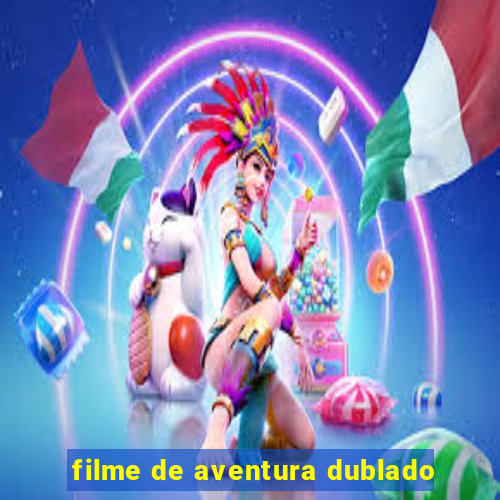 filme de aventura dublado