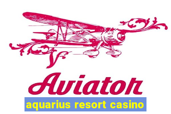 aquarius resort casino