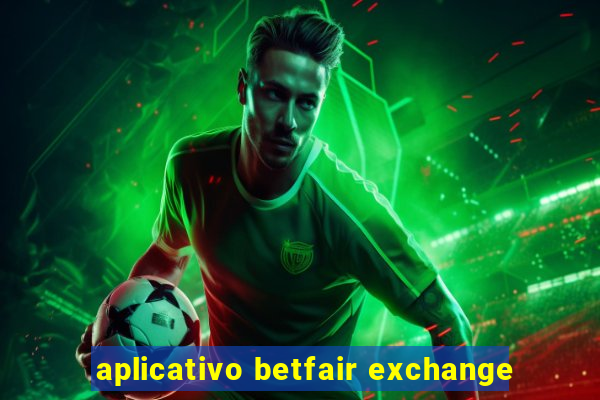 aplicativo betfair exchange