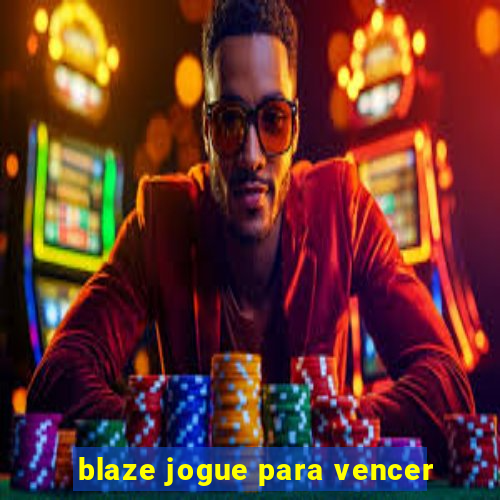 blaze jogue para vencer