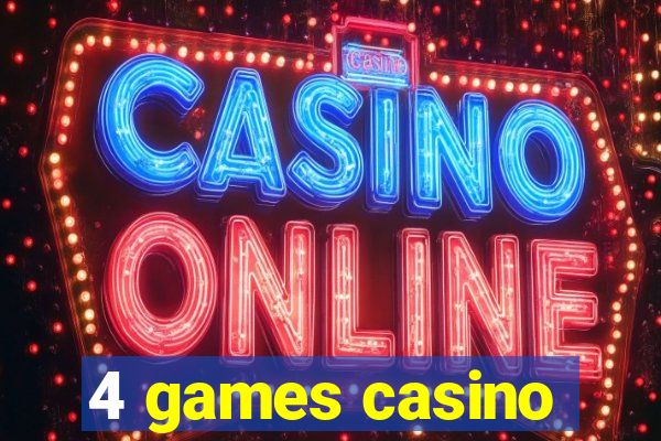 4 games casino