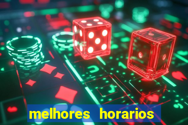 melhores horarios jogo do tigrinho