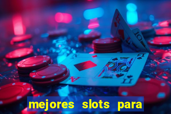 mejores slots para ganar dinero