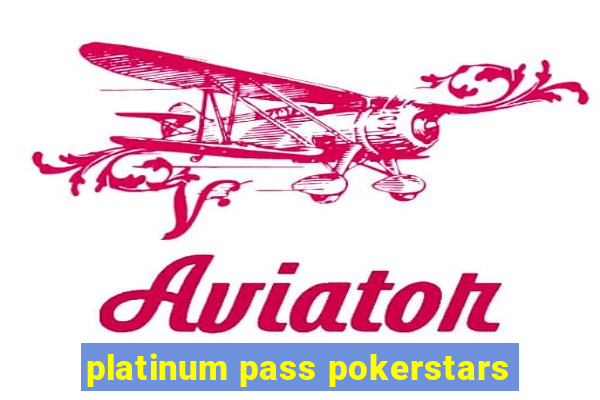 platinum pass pokerstars