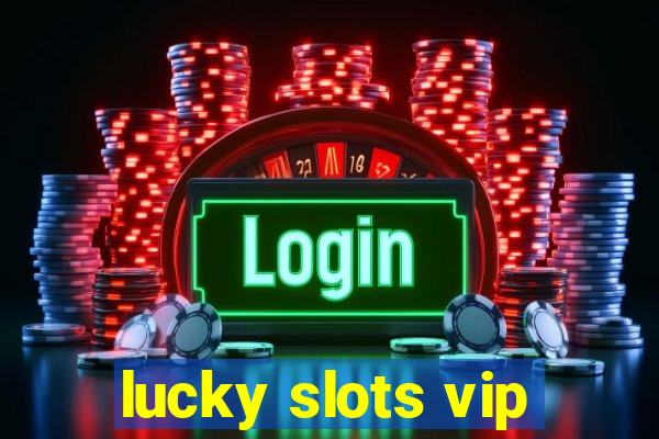 lucky slots vip