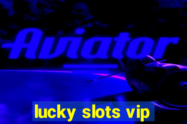 lucky slots vip