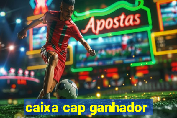 caixa cap ganhador