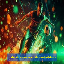 palmeiras nasceu do corinthians