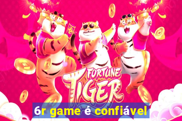 6r game é confiável