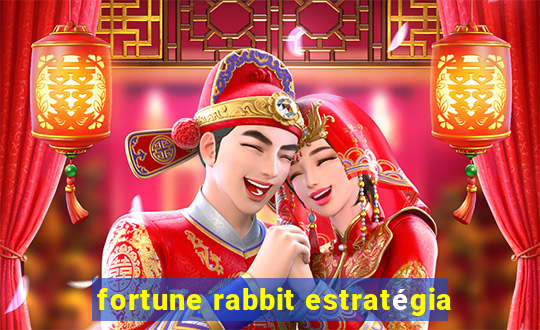 fortune rabbit estratégia