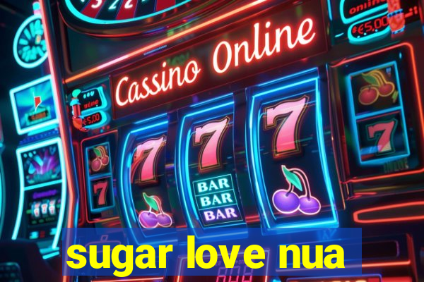 sugar love nua