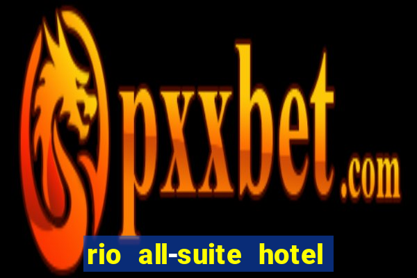 rio all-suite hotel & casino