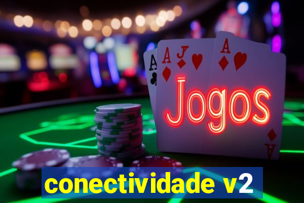 conectividade v2