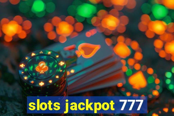 slots jackpot 777