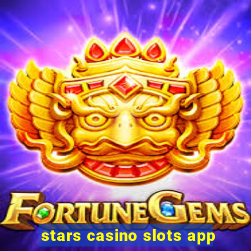 stars casino slots app