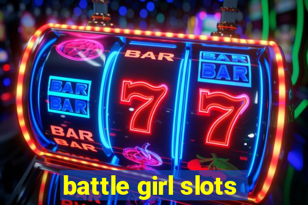 battle girl slots