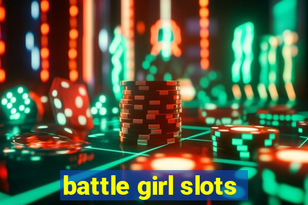 battle girl slots