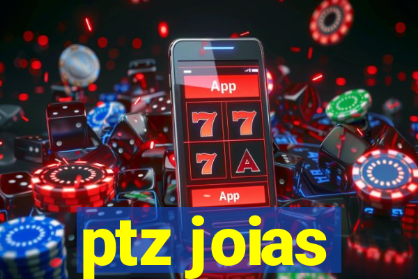 ptz joias