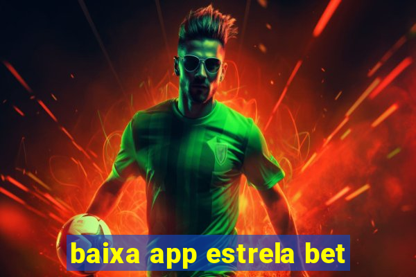 baixa app estrela bet